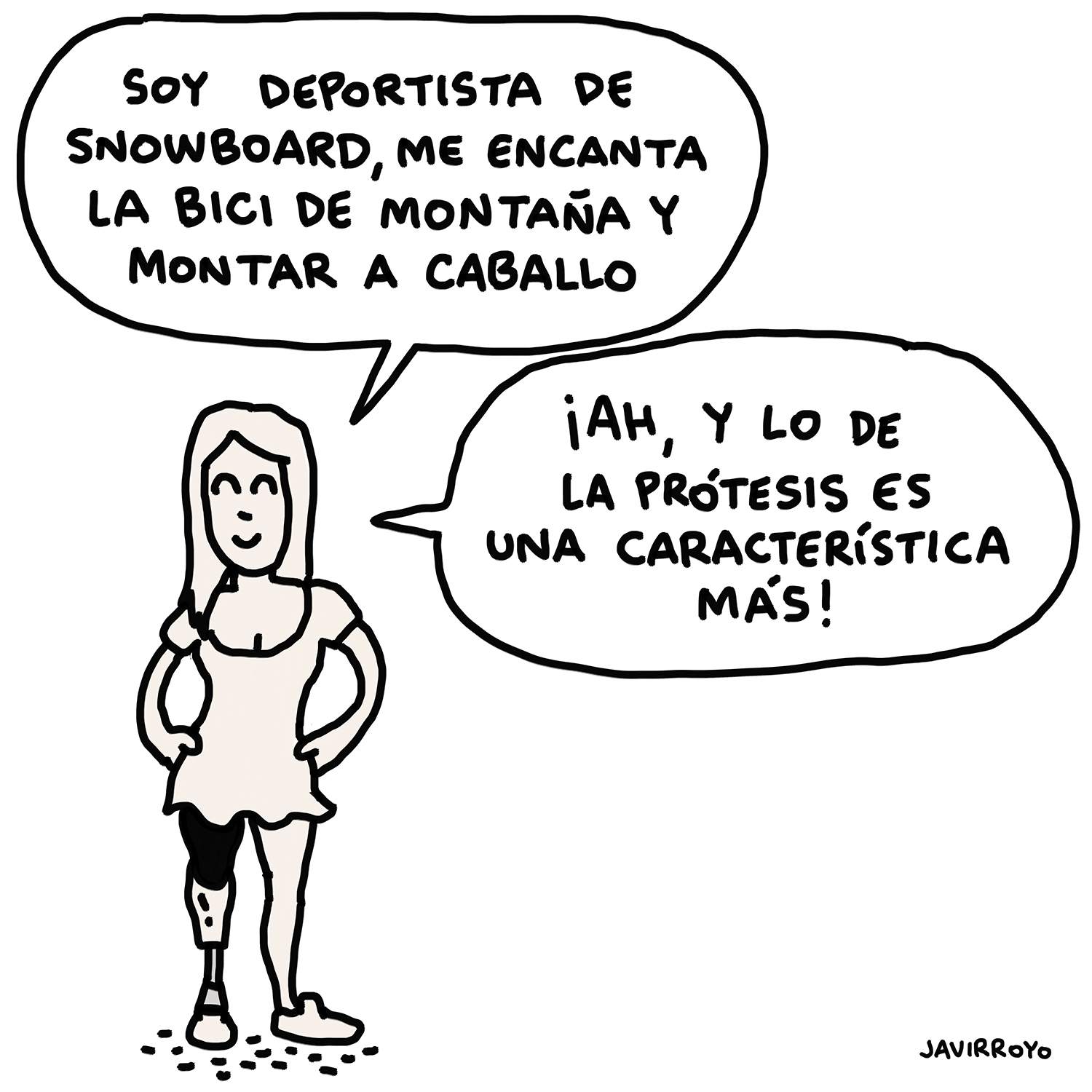 Viñeta de Javier Royo de una mujer que cuenta que es deportista de snowboard, le encanta la bici de montaña y montar a caballo, aclara que su prótesis en la pierna es una característica más