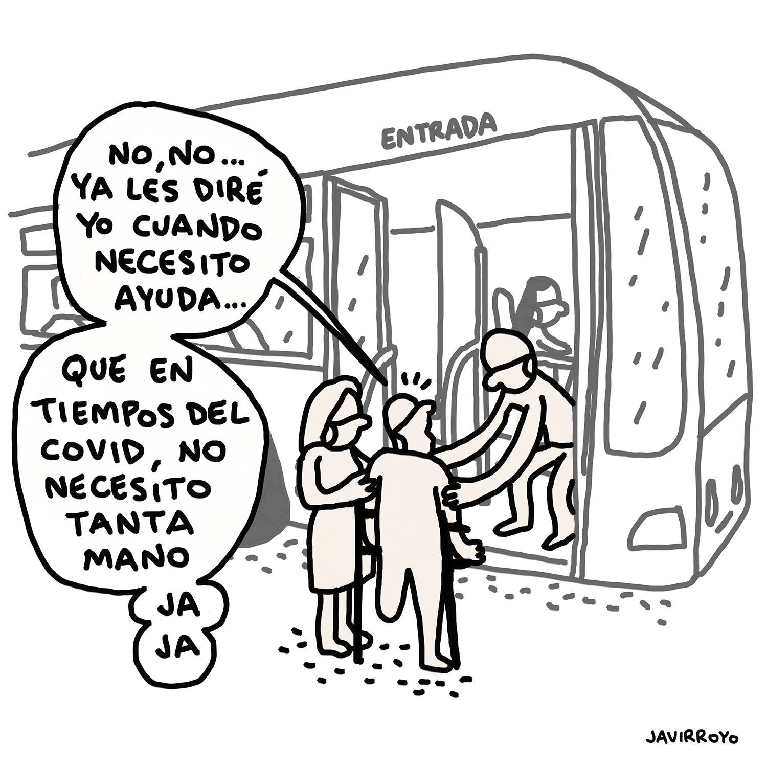 Viñeta de Javier Royo en la que un hombre con discapacidad física, al subir a un bus, se encuentra con mucha gente que lo ayuda sin haberlo pedido, a lo que el responde 'no, no... ya les diré yo cuando necesito ayuda... que en tiempos de Covid, no necesito tanta mano'.